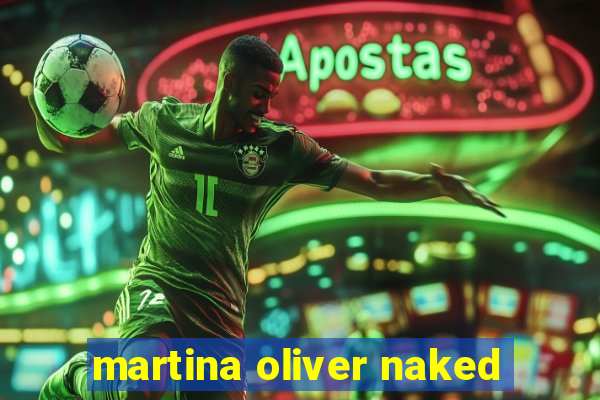 martina oliver naked